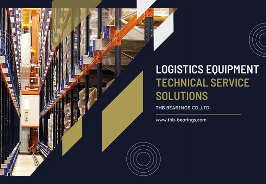 Logistics Industry: Technical Service Solutions for Logistics Equipment