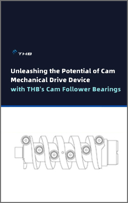 Choose THB's Cam Follower Bearings: The Unrivalled Choice for Cam Mechanical Drive Devices